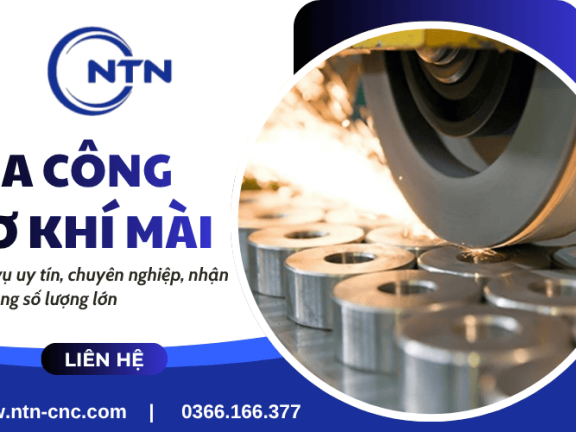 Nhận gia công cơ khí mài số lượng lớn, chất lượng ổn định - Cơ Khí Chính Xác NTN
