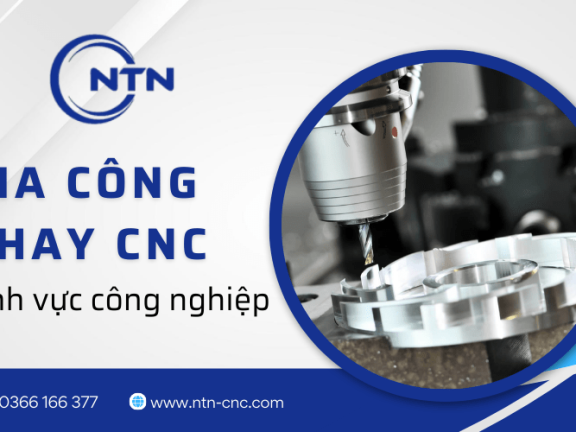Tầm quan trọng của gia công phay CNC trong lĩnh vực công nghiệp